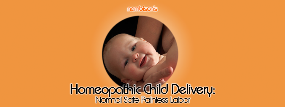 Homeopathic Child Delivery: Normal Safe Painless Labor